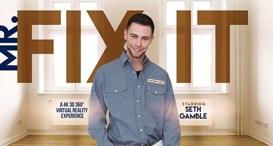 [For Women] Mr. Fix It – Seth Gamble XXX VR Female POV