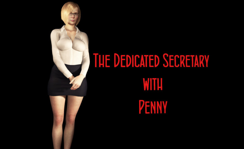 The Dedicated Secretary – Penny – POV