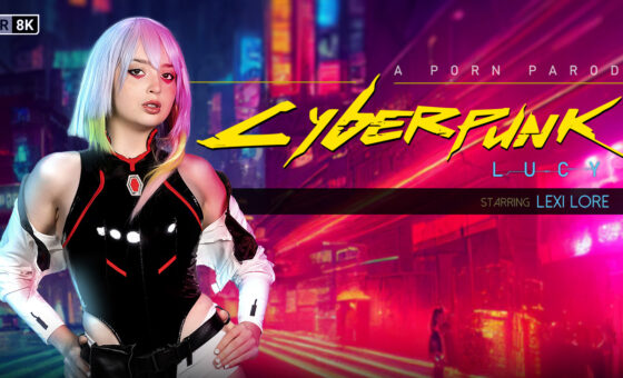 Cyberpunk: Lucy (VR Porn Parody)